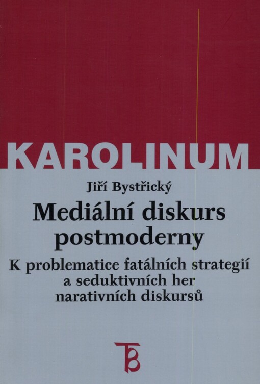 Mediální diskurs postmoderny : k problematice fatálních strategií a seduktivních her narativních diskursů