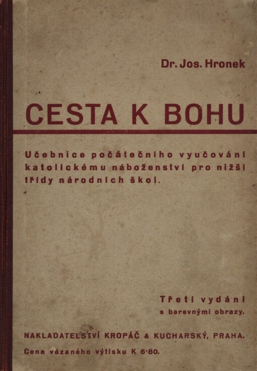 Cesta k Bohu :učebnice počátečního vyučování katolickému náboženství pro nižší třídy národních škol