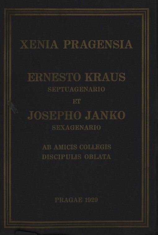 Xenia Pragensia Ernesto Kraus septuagenario et Josepho Janko sexagenario ab amicis, collegis, discipulis oblata