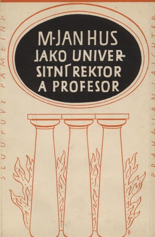 M. Jan Hus jako universitní rektor a profesor :výbor z jeho projevů