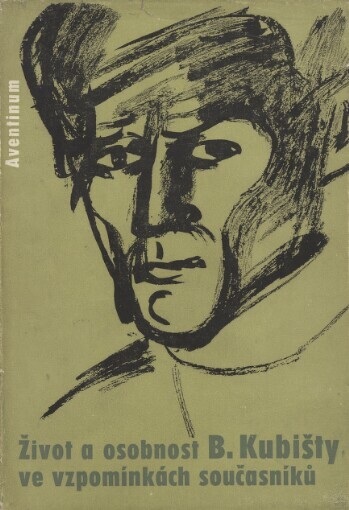 Život a osobnost Bohumila Kubišty ve vzpomínkách současníků