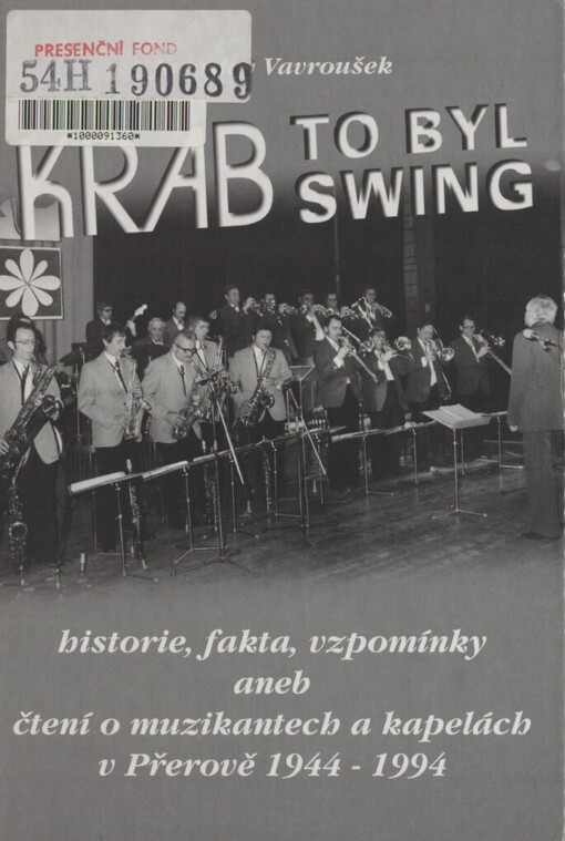 Krab, to byl swing :historie, fakta, vzpomínky aneb čtení o muzikantech a kapelách v Přerově 1944-1994