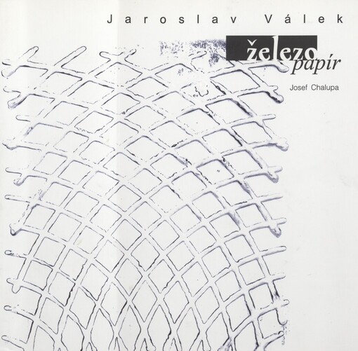 Jaroslav Válek: železo, papír
