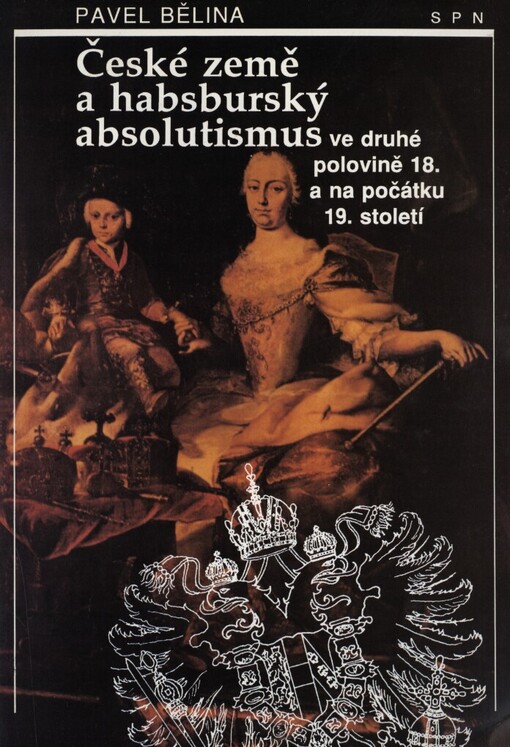 České země a habsburský absolutismus ve druhé polovině 18. a na počátku 19. století