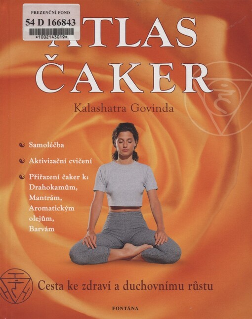 Atlas čaker: cesta ke zdraví a k duchovnímu růstu : jak aktivovat své čakry