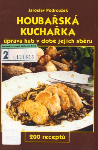 Houbařská kuchařka :úprava hub v době jejich sběru : 200 receptů