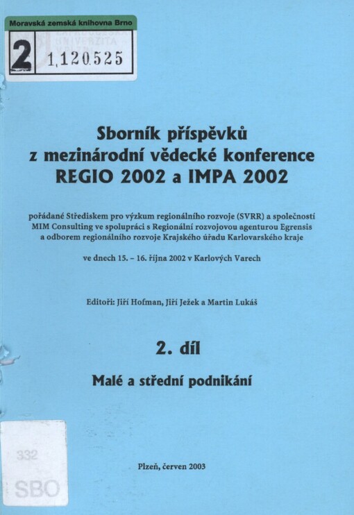 REGIO 2002 a IMPA 2002: sborník příspěvků z mezinárodní vědecké konference pořádané Střediskem pro výzkum regionálního rozvoje (SVRR) a společností MIM Consulting ve spolupráci s Regionální rozvojovou agenturou Egrensis a odborem regionálního rozvoje Krajského úřadu Karlovarského kraje ve dnech 15.-16. října 2002 v Karlových Varech