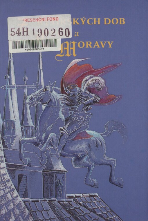 Z rytířských dob Čech a Moravy: (zkazky, pověsti a legendy)