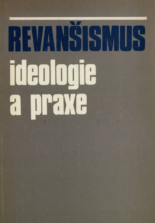 Revanšismus - ideologie a praxe :mezinárodní sborník
