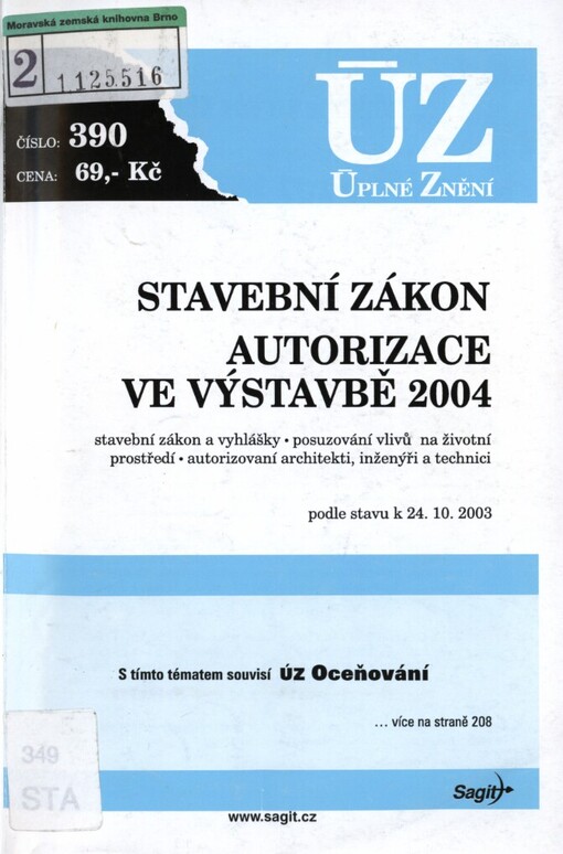 Stavební zákon: Autorizace ve výstavbě 2004 : stavební zákon a vyhlášky, posuzování vlivů na životní prostředí, autorizovaní architekti, inženýři a technici : podle stavu k 24.10.2003