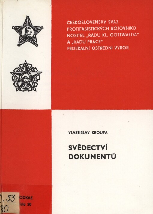 Svědectví dokumentů :dokumenty k dějinám protifašistického a národně osvobozeneckého boje českého a slovenského lidu