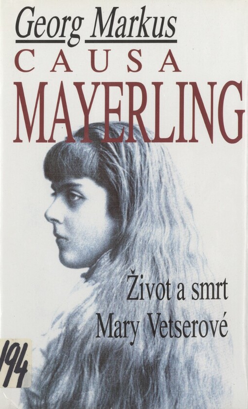 Causa Mayerling: život a smrt Mary Vetserové : s novými poznatky a expertizami po vyloupení hrobu
