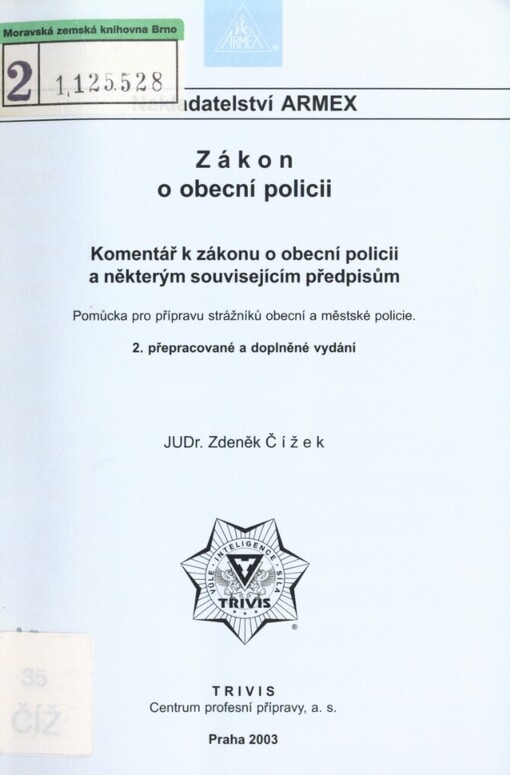 Zákon o obecní policii: komentář k zákonu o obecní policii a některým souvisejícím předpisům : pomůcka pro přípravu strážníků obecní a městské policie