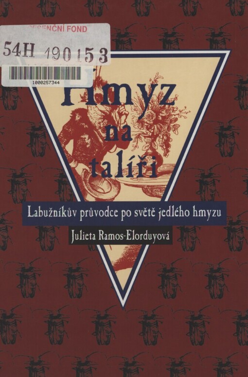 Hmyz na talíři: kuchařka za životní jistoty : labužníkův průvodce po světě jedlého hmyzu