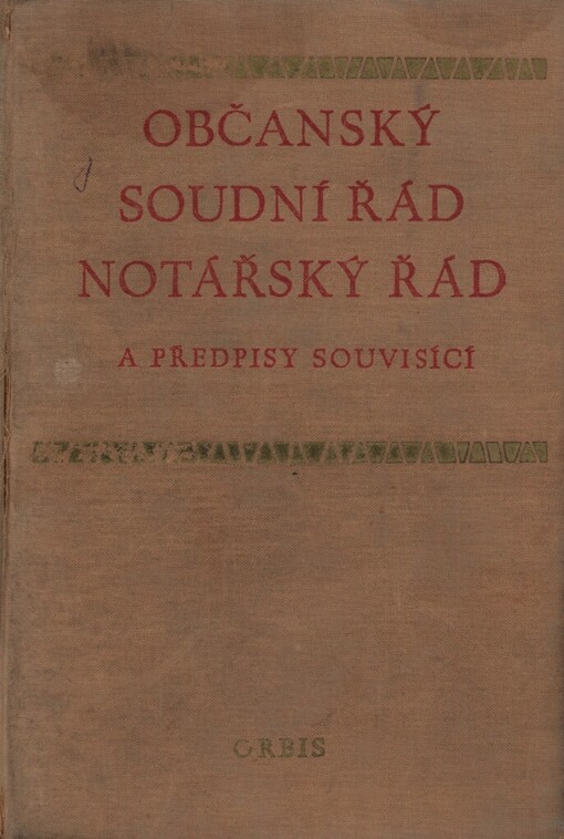 Občanský soudní řád, notářský řád a předpisy s nimi souvisící :Určeno pro prac. soudů a st. notářství, advokátních poraden, nár. výborů, právních odd. hosp. organizací
