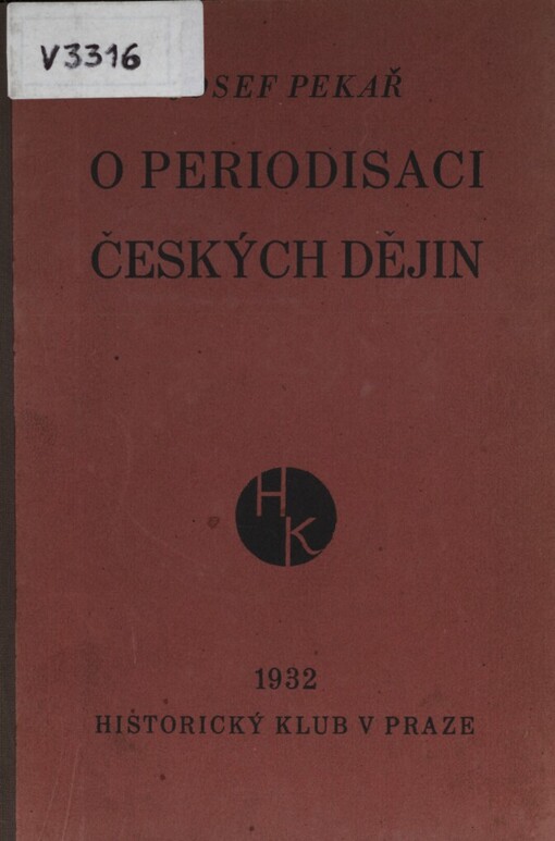 O periodisaci českých dějin :přednáška pronesená při rektorské instalaci dne 5. prosince 1931