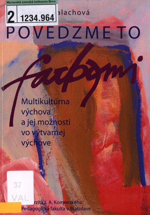 Povedzme to farbami: multikultúrna výchova a jej možnosti vo výtvarnej výchove