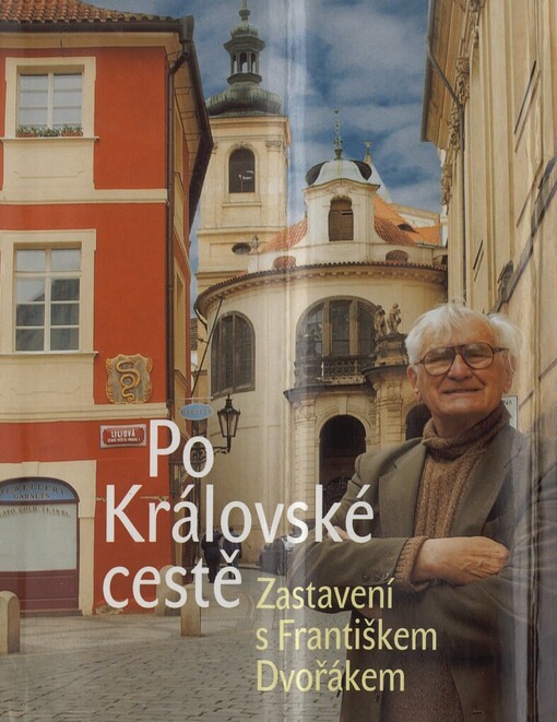 Po Královské cestě : zastavení s Františkem Dvořákem