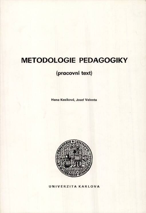 Metodologie pedagogiky: Pracovní text : Skripta pro posl. filoz. fak. Univerzity Karlovy