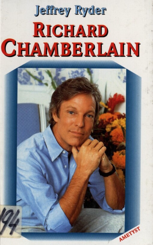 Richard Chamberlain: (neautorizovaný životopis)