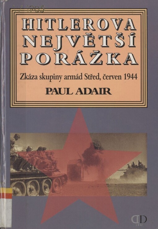 Hitlerova největší porážka: zkáza skupiny armád Střed, červen 1944