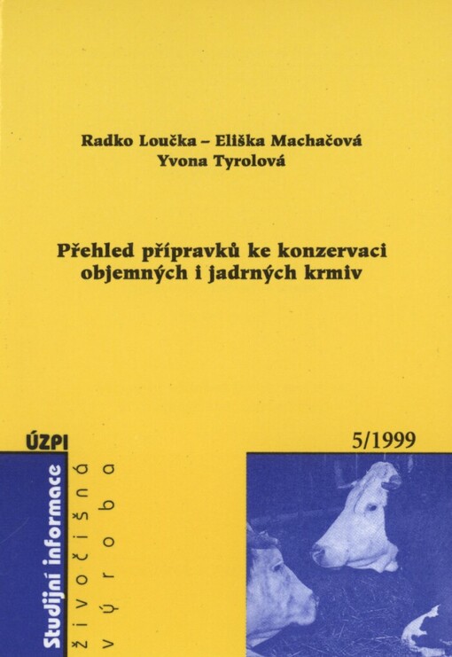 Přehled přípravků ke konzervaci objemných i jadrných krmiv =: Survey of additives for preservation of roughage and concentrates : (studijní zpráva)