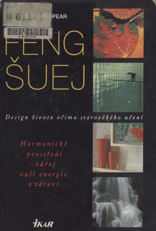 Feng šuej: design života očima starověkého učení : harmonické prostředí - zdroj vaší energie a zdraví