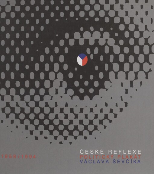 České reflexe: politický plakát Václava Ševčíka 1959/1994 [Praha, říjen-listopad 1998