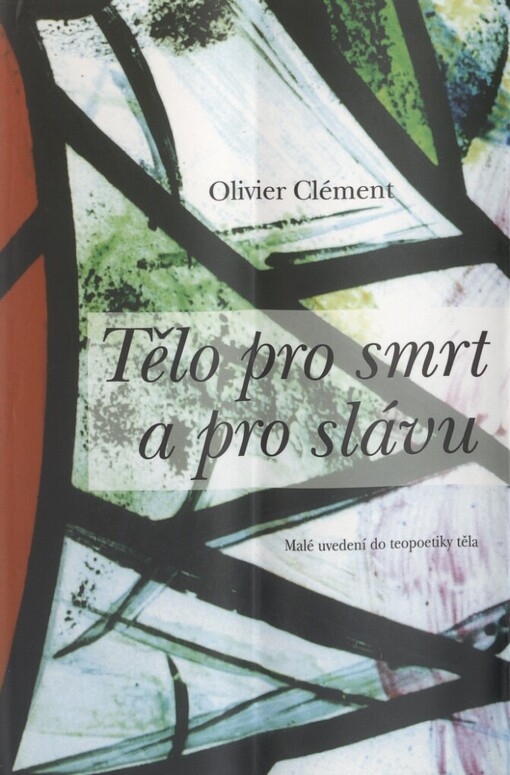 Tělo pro smrt a pro slávu: malé uvedení do teopoetiky těla