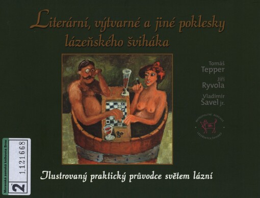 Literární, výtvarné a jiné poklesky lázeňského šviháka: ilustrovaný praktický průvodce světem lázní