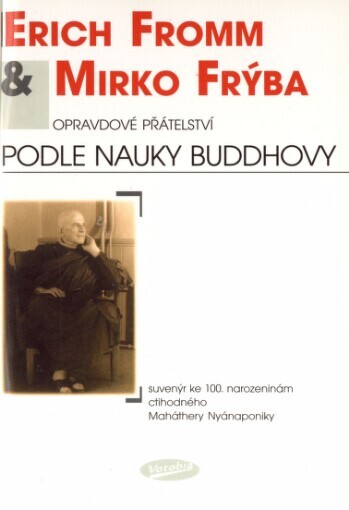 Opravdové přátelství podle nauky Buddhovy: suvenýr ke 100. narozeninám ctihodného Maháthery Nyánaponiky