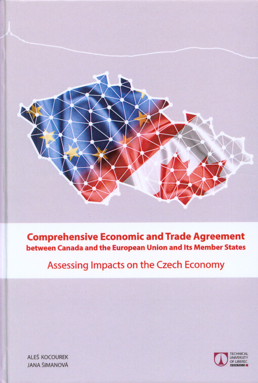 Comprehensive economic and trade agreement : between Canada and the European Union and its member states : assessing impacts on the Czech economy