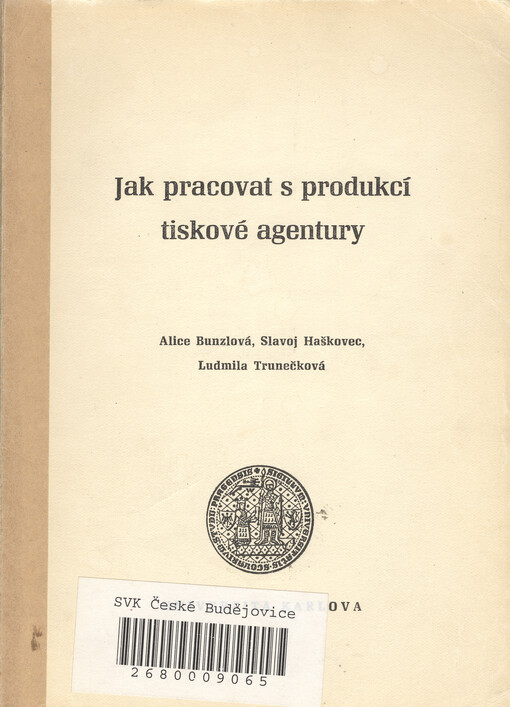 Jak pracovat s produkcí tiskové agentury :skripta pro posl. fak. žurnalistiky Univ. Karlovy