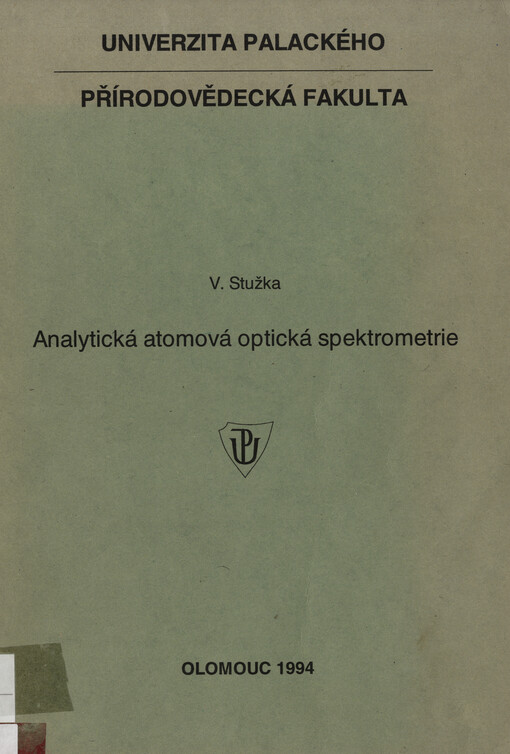 Analytická atomová optická spektrometrie : Určeno pro stud. oborového studia analytické chemie a biofyziky na PřF UP