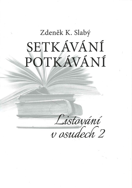 Setkávání, potkávání : listování v osudech 2