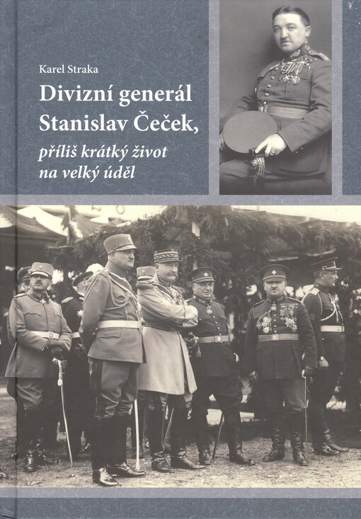 Divizní generál Stanislav Čeček : příliš krátký život na velký úděl