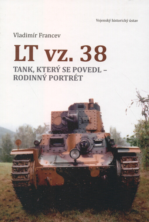 LT vz. 38 : tank, který se povedl - rodinný portrét