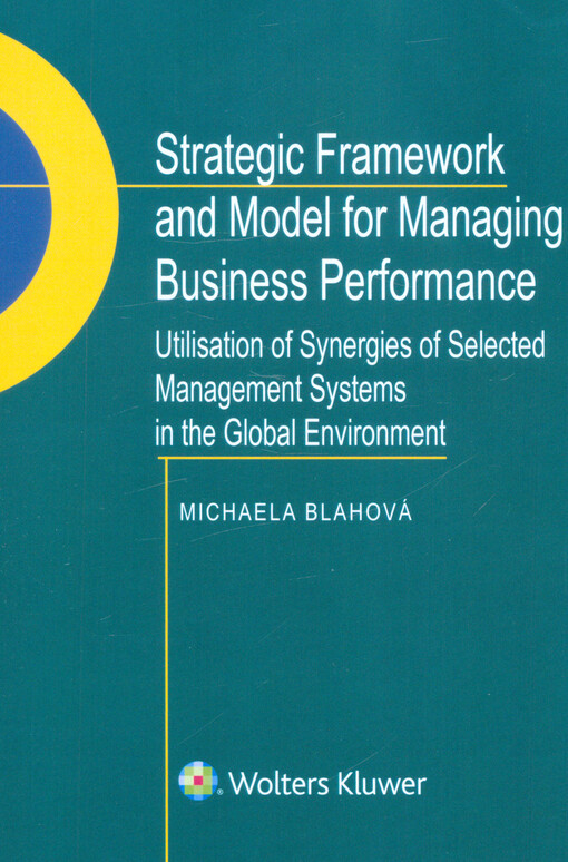 Strategic framework and model for managing business performance : utilisation of synergies of selected management systems in the global environment