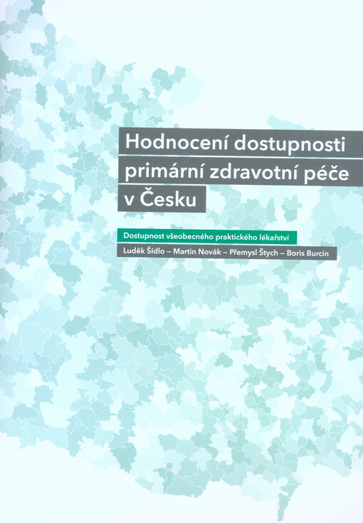 Hodnocení dostupnosti primární zdravotní péče v Česku. Dostupnost všeobecného praktického lékařství
