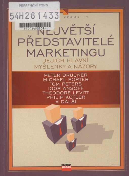 Největší představitelé marketingu: jejich hlavní myšlenky, názory a díla : [Peter Drucker, Michael Porter, Tom Peters, Igor Ansoff, Theodore Levitt, Philip Kotler a další]