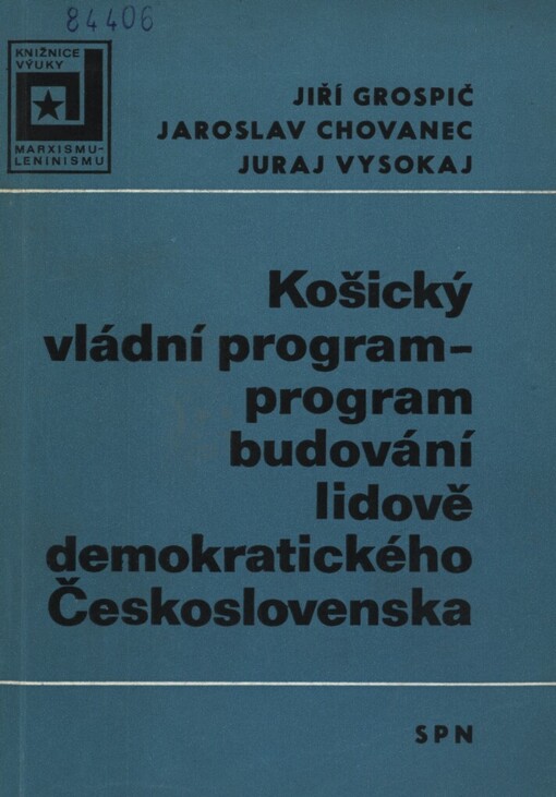 Košický vládní program - program budování lidově demokratického Československa: studijní materiál pro učitele a aspiranty dějin MDH a KSČ na vysokých školách