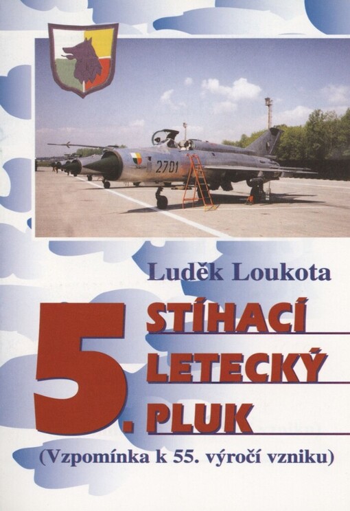 5. stíhací letecký pluk: (vzpomínka k 55. výročí vzniku)