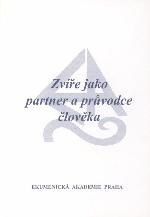 Zvíře jako partner a průvodce člověka: sborník ze semináře konaného ve dnech 12. až 14. září 1997 ve Slapech nad Vltavou