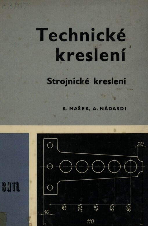 Technické kreslení : strojnické kreslení pro 1. ročník studia při zaměstnání na středních průmyslových školách strojnických a pro střední průmyslové školy příbuzných oborů