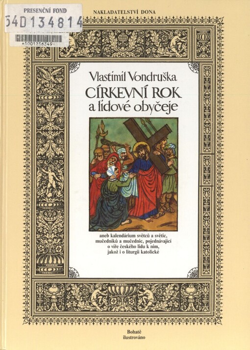 Církevní rok a lidové obyčeje, aneb, Kalendárium světců a světic, mučedníků a mučednic, pojednávající o víře českého lidu k nim, jakož i o liturgii katolické