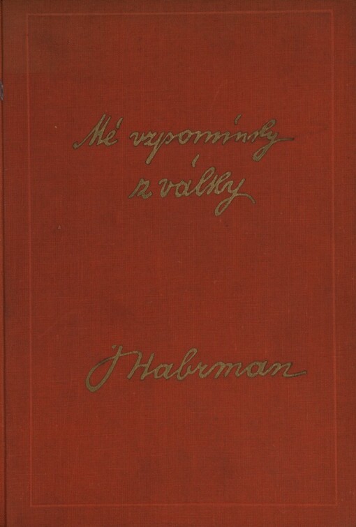 Mé vzpomínky z války :črty a obrázky o událostech a zápasech za svobodu a samostatnost