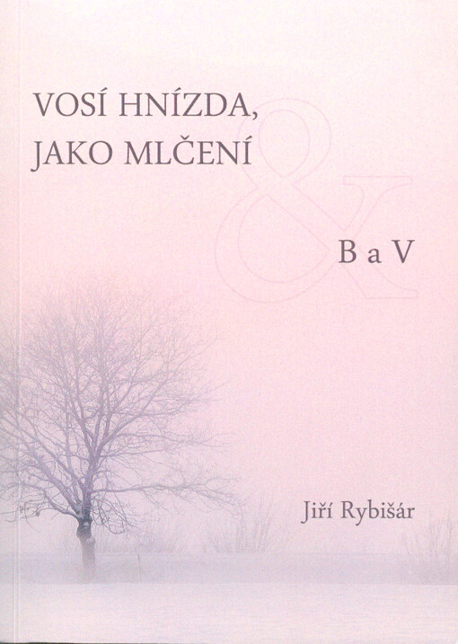 Vosí hnízda, jako mlčení ; B a V
