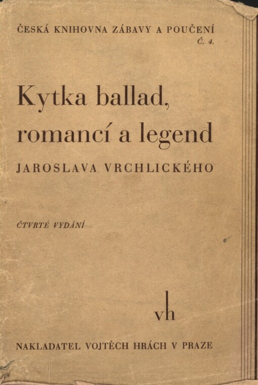 Kytka ballad, romancí a legend Jaroslava Vrchlického [pseud.]: S úvodním slovem autorovým o balladě, romanci a legendě a s životopisným náčrtem básníka