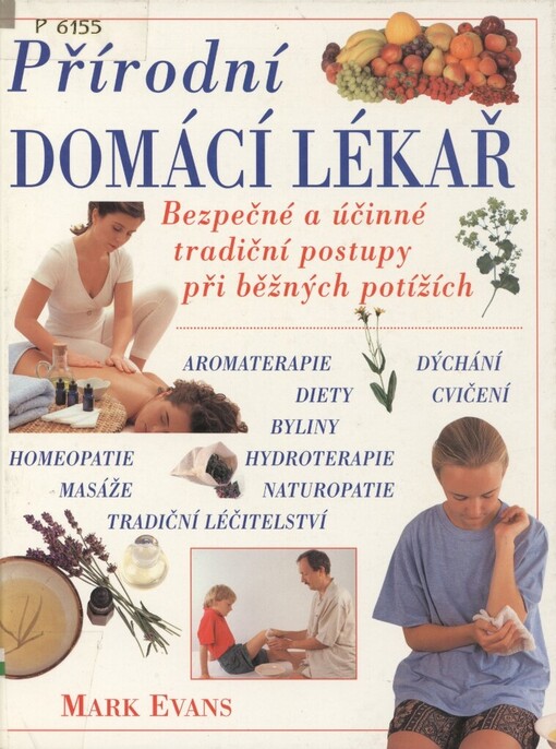 Přírodní domácí lékař :bezpečné a účinné tradiční postupy při běžných potížích