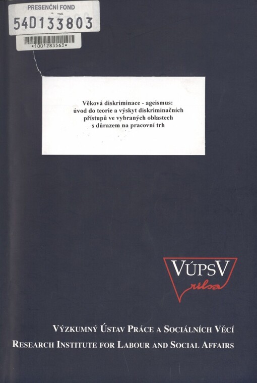 Věková diskriminace - ageismus: úvod do teorie a výskyt diskriminačních přístupů ve vybraných oblastech s důrazem na pracovní trh